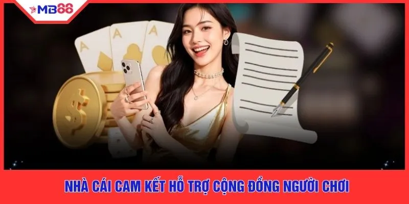 Nhà cái cam kết hỗ trợ cộng đồng người chơi
